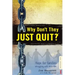 Why Don't They JUST QUIT?: Hope for families struggling with addiction.