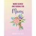 Word Search for Moms: Mother's Day Gift: Large Print - Gifts for Mom & Mothers Day from daughter, from son