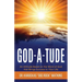 God-A-Tude: An Attitude Based on the Word of God that Brings Success to Your Life
