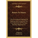Return to Nature: The True Natural Method of Healing and Living and the True Salvation of the Soul, Paradise Regained V1