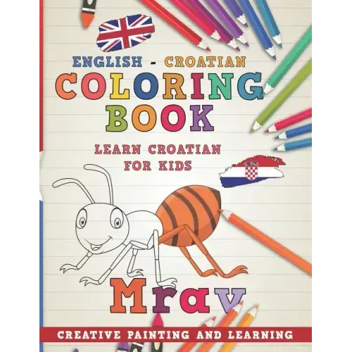 Coloring Book: English - Croatian I Learn Croatian for Kids I Creative Painting and Learning.