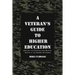 A Veteran's Guide to Higher Education: Surviving the Transition from Military Service to the Academic Environment