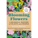 Blooming Flowers: A Seasonal History of Plants and People