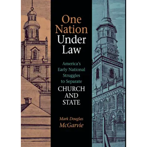 One Nation Under Law: America's Early National Struggles to Separate Church and State