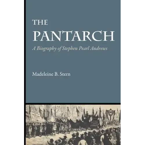 The Pantarch: A Biography of Stephen Pearl Andrews