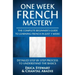 French: One Week French Mastery: The Complete Beginner's Guide to Learning French in just 1 Week! Detailed Step by Step Proces