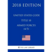 United States Code - Title 10 - Armed Forces (4/5) (2018 Edition)