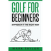 Golf For Beginners: Approach It The Right Way