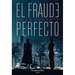 El Fraude Perfecto (the Perfect Fraud - Spanish Edition)