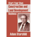 Start Your Own Construction and Land Development Business