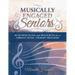Musically Engaged Seniors: 40 Session Plans and Resources for a Vibrant Music Therapy Program