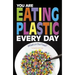You Are Eating Plastic Every Day: What's in Our Food?