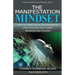 The Manifestation Mindset: How to Think Like A True Manifestor and Overcome the Doubts Blocking Your Success