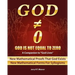 God Is Not Equal To Zero: New Mathematical Proofs That God Exists