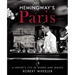 Hemingway's Paris: A Writer's City in Words and Images