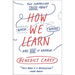 How We Learn: The Surprising Truth about When, Where, and Why It Happens