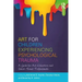 Art for Children Experiencing Psychological Trauma: A Guide for Art Educators and School-Based Professionals