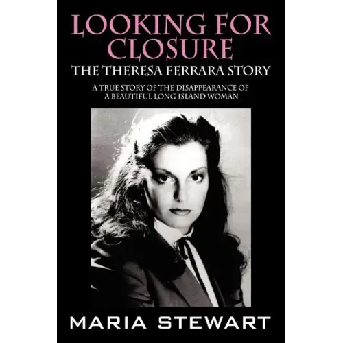 Looking For Closure: The Theresa Ferrara Story