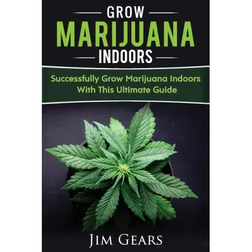 Growing Marijuana: Grow Cannabis Indoors Guide, Get A Successful Grow, Marijuana Horticulture, Grow Weed At home, Hydroponics, Dank Weed,