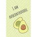 I Am Avocontrooool: Cute Avocado Design With Funny Quote Ultimate Gift For Avocado Lovers & Recipe Book
