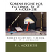 Korea's fight for freedom. By: F. A McKenzie