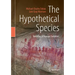 The Hypothetical Species: Variables of Human Evolution