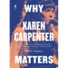 Why Karen Carpenter Matters