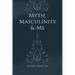 Myth, Masculinity & Me
