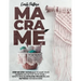 Macramè: Step-By-Step Tutorials to Make Your Modern Décor for Your Home + 99 Illustrated Projects and Patterns for Beginners