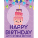 Happy Birthday Anti-Stress Edition: Relaxing Coloring Book For Adults, Calming And Happiness Inducing Illustrations To Color