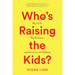 Who's Raising the Kids?: Big Tech, Big Business, and the Lives of Children