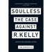 Soulless: The Case Against R. Kelly