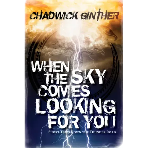 When the Sky Comes Looking for You: Short Trips Down the Thunder Road