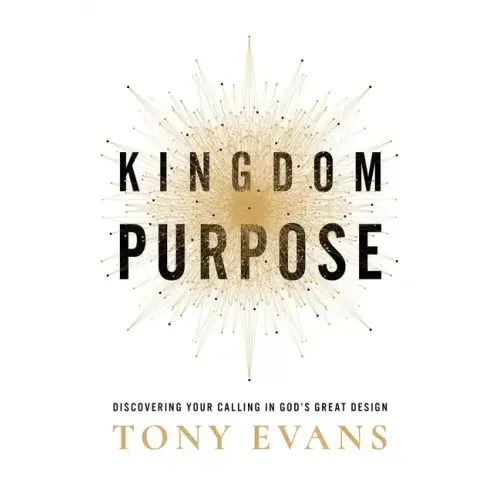 Kingdom Purpose: Discovering Your Calling in God's Great Design
