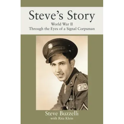 Steve's Story: World War II Through the Eyes of a Signal Corpsman