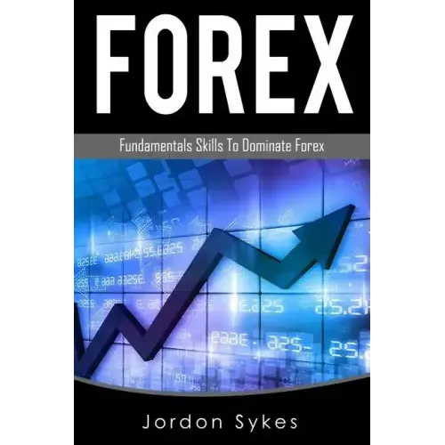 Forex Trading: Fundamental Skills To Dominate Forex