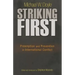 Striking First: Preemption and Prevention in International Conflict: Preemption and Prevention in International Conflict