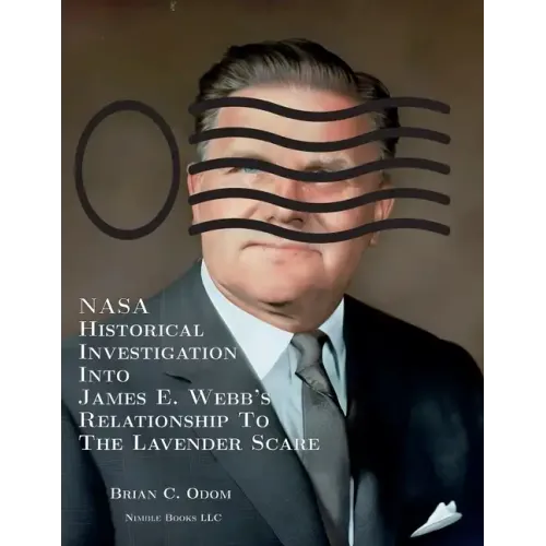 NASA Historical Investigation Into James E. Webb's Relationship To The Lavender Scare