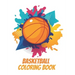 Basketball Coloring Book: A Coloring and Activity Book for Kids