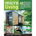 Micro Living: 40 Innovative Tiny Houses Equipped for Full-Time Living, in 400 Square Feet or Less
