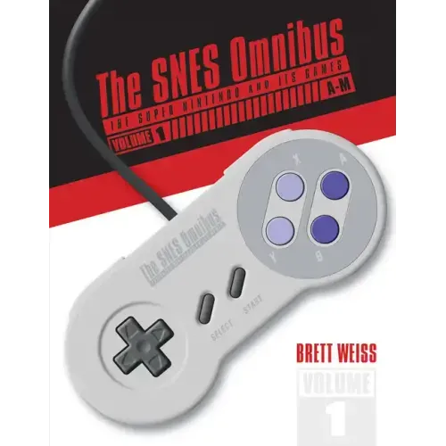 The Snes Omnibus: The Super Nintendo and Its Games, Vol. 1 (A-M)