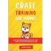 Crate Training for Puppies: How to Crate Train Your Puppy Easily in Just 3
