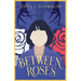 Between Roses