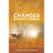Jesus Changes Everything!: Devotions for Advent and Lent