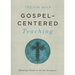 Gospel-Centered Teaching: Showing Christ in All the Scripture