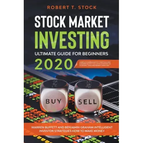 Stock Market Investing Ultimate Guide For Beginners in 2020: Warren Buffett and Benjamin Graham Intelligent Investor Strategies How to Make Money