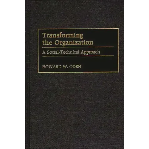 Transforming the Organization: A Social-Technical Approach