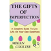 The Gifts Of Imperfection: A Complete Guide to Live Life on Your Own Conditions