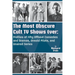 The Most Obscure Cult TV Shows Ever - Profiles of Fifty Offbeat Comedies and Dramas, Unsold Pilots, and Unaired Series
