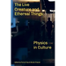 The Live Creature and Ethereal Things: Physics in Culture